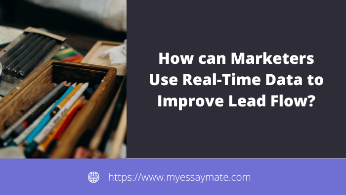 How can marketers use real-time data to improve lead flow