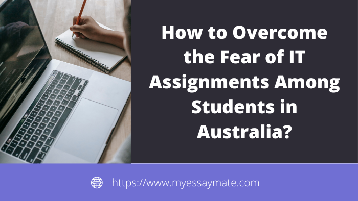 Overcome Fear of IT Assignment in Scholars in Australia
