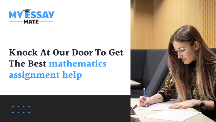 Knock at Our Door to Get the Best Mathematics Assignment Help