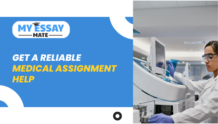 Get A Reliable Medical Assignment Help From Medical Professionals