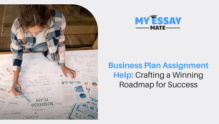 Business Plan Assignment Help: Crafting a Winning Roadmap for Success