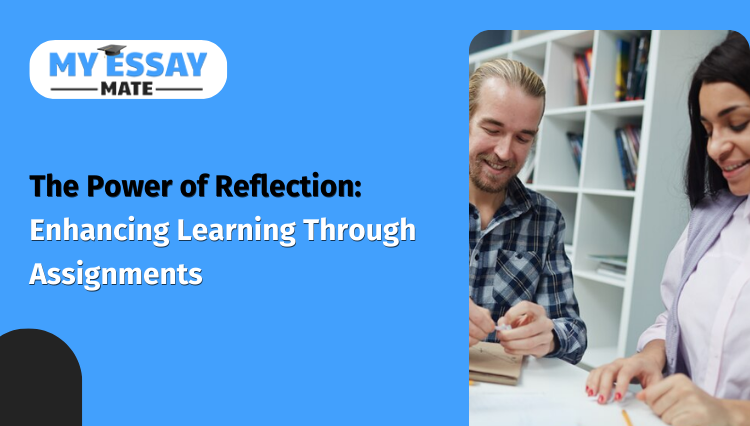 The Power of Reflection: Enhancing Learning Through Assignments