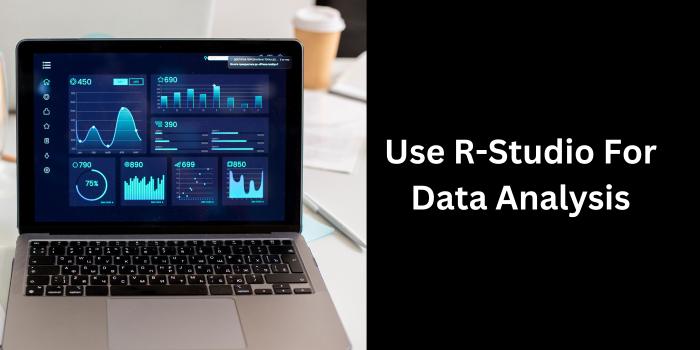 How to Use R-Studio for Data Analysis: A Comprehensive Guide