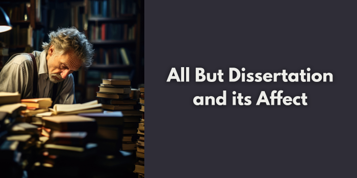 What is All But Dissertation and How Does it Affect Graduate Students?